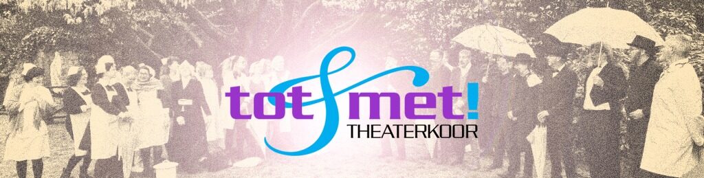 Theaterkoor Tot&Met!